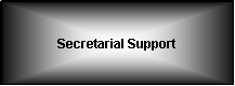 Text Box: Secretarial Support
